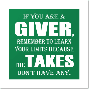 If You Are A Giver, Remember To Learn Your Limits Because The Takers Don't Have Any Posters and Art